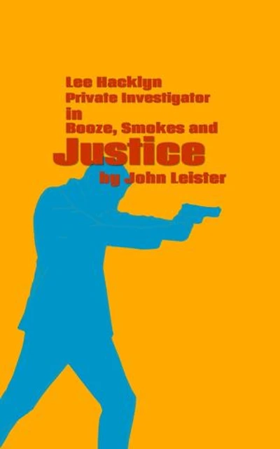 Lee Hacklyn Private Investigator in Booze, Smokes and Justice: Lee Hacklyn, #1