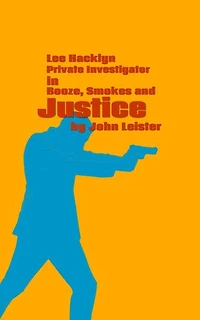 Lee Hacklyn Private Investigator in Booze, Smokes and Justice: Lee Hacklyn, #1