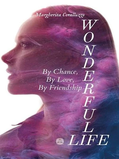 Wonderful Life: By Chance, By Love, By Friendship