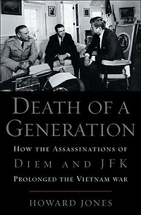 Death of a Generation: How the Assassinations Diem and JFK Prolonged Vietnam War
