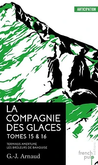 La Compagnie des Glaces - tomes 15-16