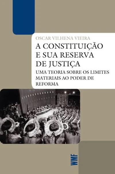 A Constituição e sua reserva de justiça: Uma teoria sobre os limites materiais ao poder de reforma
