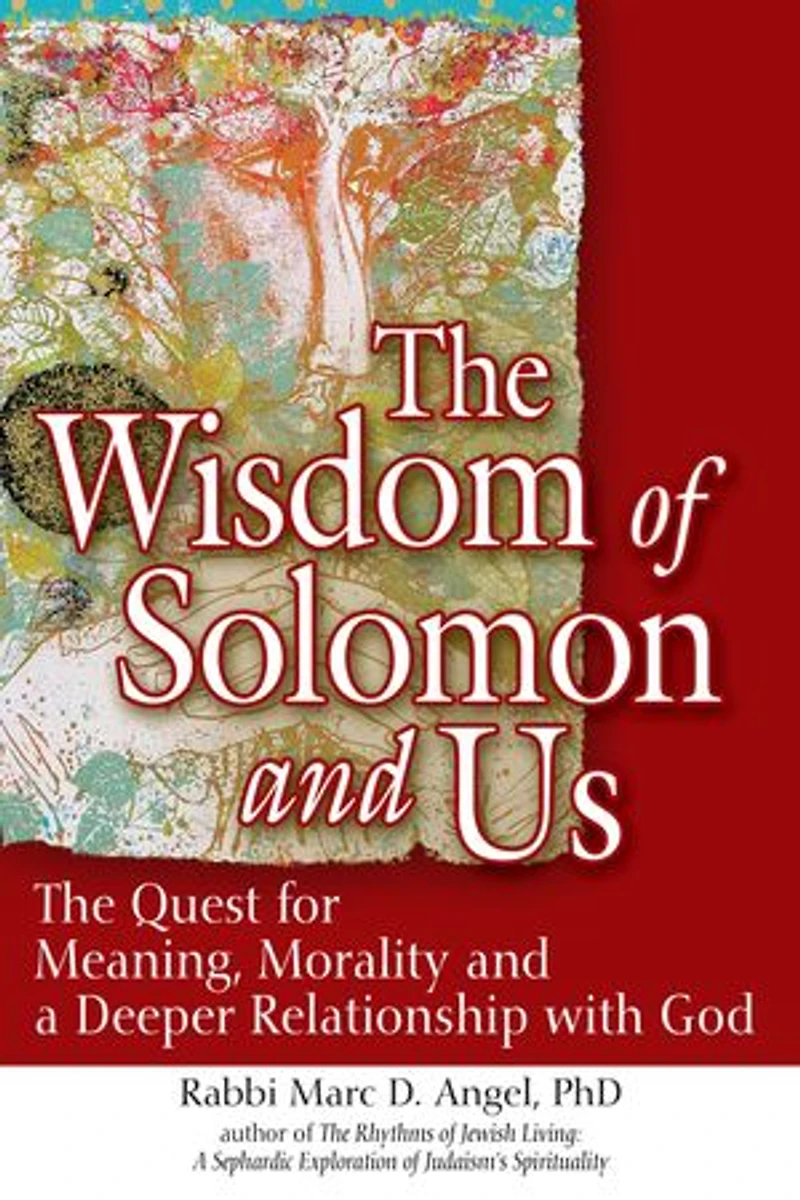 The Wisdom of Solomon and Us: Quest for Meaning, Morality a Deeper Relationship with God