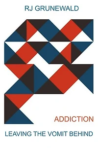 Addiction: Leaving the vomit behind