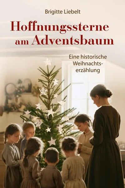 Hoffnungssterne am Adventsbaum: Eine historische Weihnachtserzählung