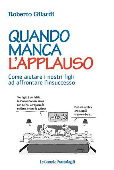 Quando manca l'applauso.: Come aiutare i nostri figli ad affrontare l’insuccesso