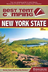 Best Tent Camping: New York State: Your Car-camping Guide To Scenic Beauty, The Sounds Of Nature, And An Escape From Civilization