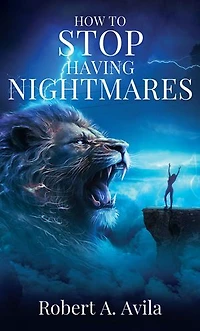 How to Stop Having Nightmares: Christian Methods to Break Demonic Influence
