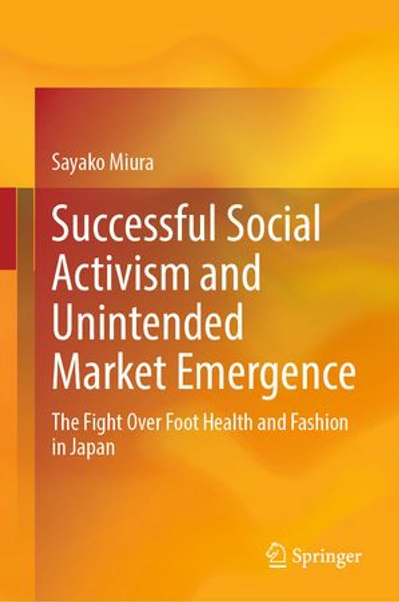 Successful Social Activism and Unintended Market Emergence: The Fight Over Foot Health Fashion Japan