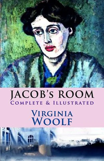 Jacob's Room: [Complete & Illustrated]