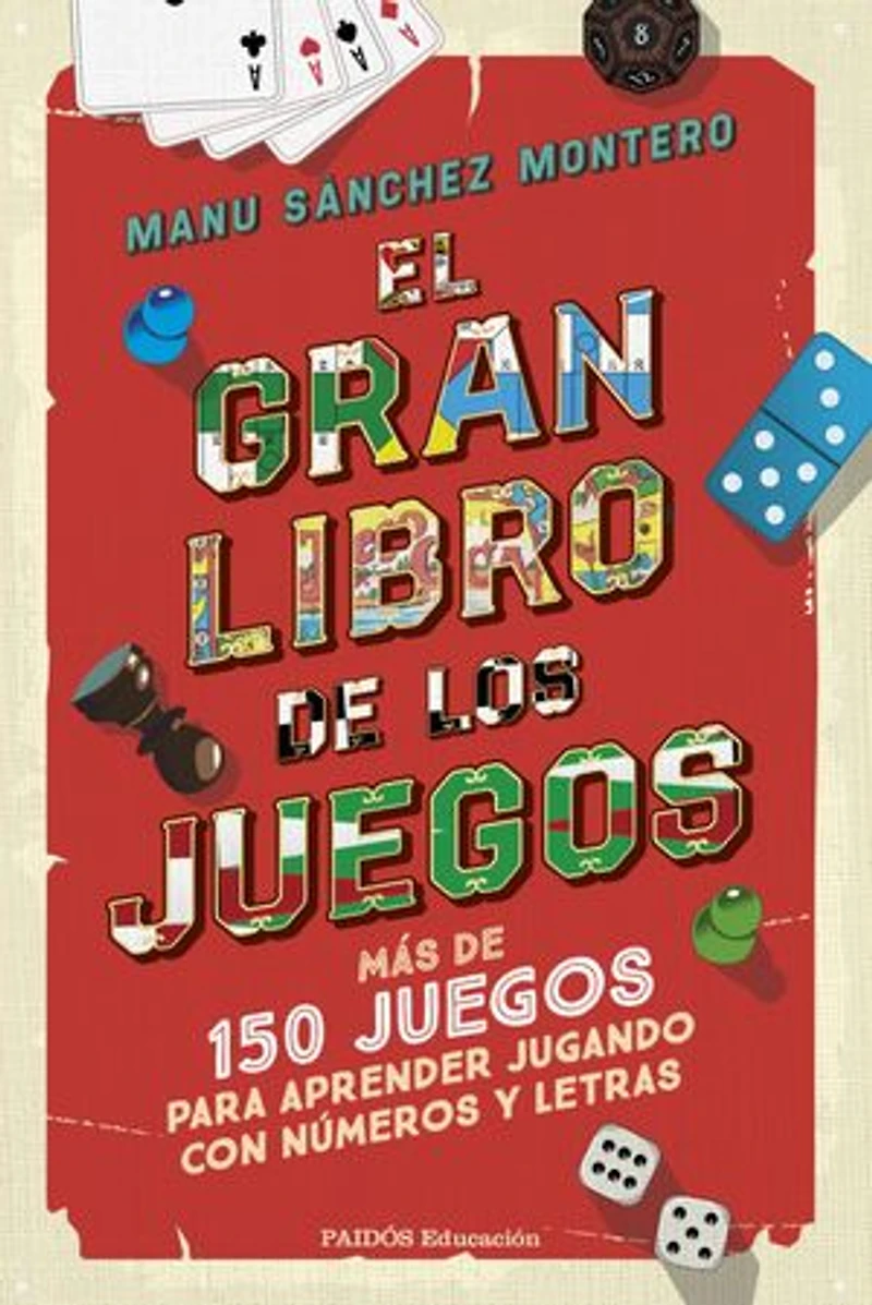 El gran libro de los juegos: Más de 150 juegos para aprender jugando con números y letras