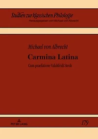 Carmina Latina: Cum Praefatione Valahfridi Stroh
