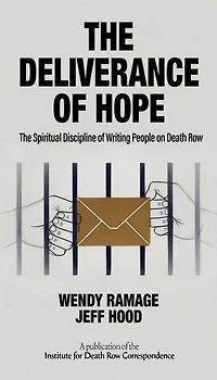 The Deliverance of Hope: The Spiritual Discipline of Writing People on Death Row