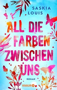 All die Farben zwischen uns: Roman
