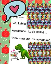 Ascoltando Lucio Battisti "non sarà una dis avventura "