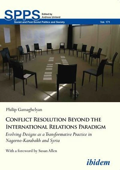 Conflict Resolution Beyond the International Relations Paradigm: Evolving Design as Transformative Practice in Nagorno-Karabakh and Syria