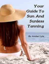 Your Guide To Sun And Sunless Tanning