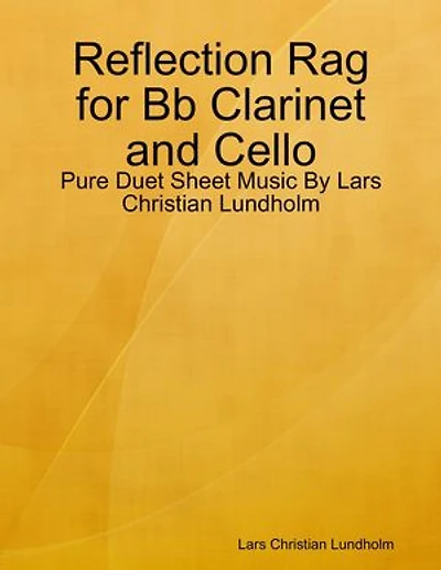 Reflection Rag for Bb Clarinet and Cello - Pure Duet Sheet Music By Lars Christian Lundholm