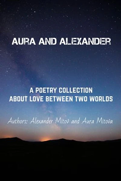 Aura and Alexander: A Poetry Collection about love between two worlds