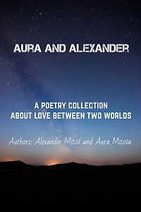 Aura and Alexander: A Poetry Collection about love between two worlds