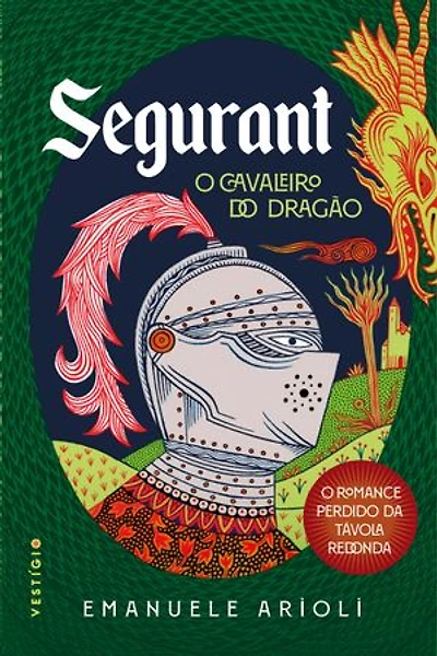Segurant, O Cavaleiro do Dragão: O romance perdido da Távola Redonda