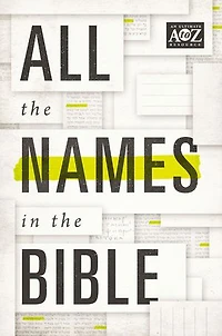 All the Names Bible: Comprehensive Index of Every Person and Place Scripture