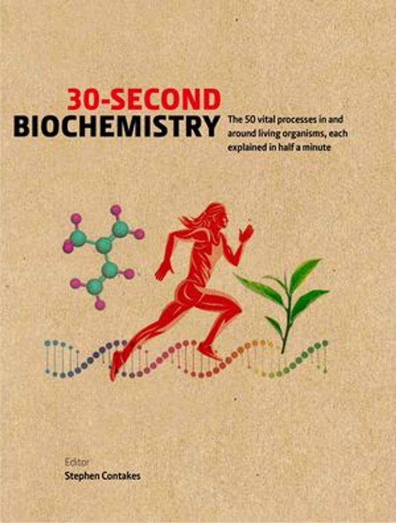 30-Second Biochemistry: The 50 vital processes and around living organisms, each explained half a minute