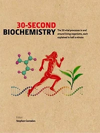 30-Second Biochemistry: The 50 vital processes and around living organisms, each explained half a minute