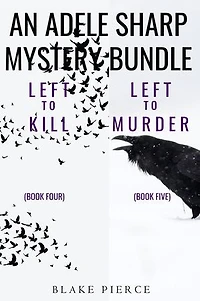 An Adele Sharp Mystery Bundle: Left to Kill (#4) and Left to Murder (#5)