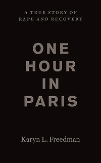 One Hour Paris: A True Story Of Rape And Recovery