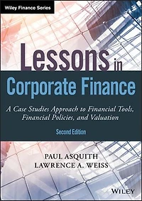 Lessons Corporate Finance: A Case Studies Approach to Financial Tools, Policies, and Valuation