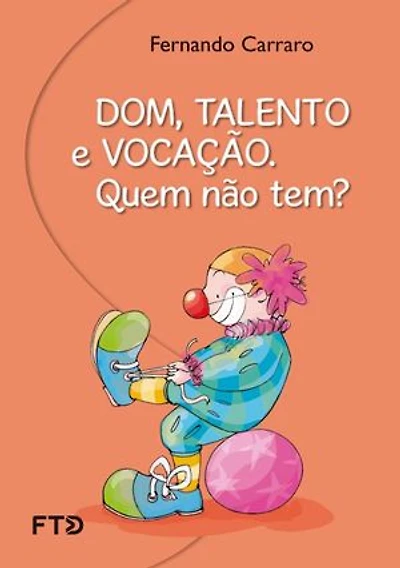Dom, talento, vocação. Quem não tem?