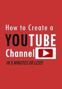 How to Create a YouTube Channel in 5 Minutes