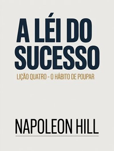 A LEI DO SUCESSO Lição Quatro - O HÁBITO DE POUPAR (traduzido)