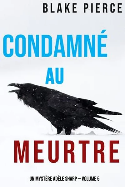 Condamné au meurtre (Un Mystère Adèle Sharp — Volume 5)