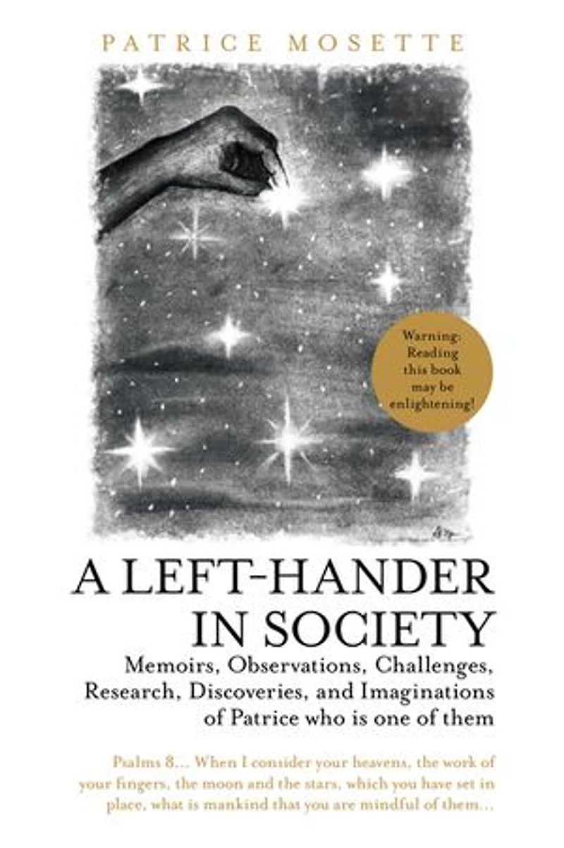 A Left-Hander Society: Memoirs, Observations, Challenges, Research, Discoveries, and Imaginations of Patrice Who Is One Them