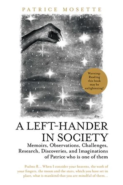 A Left-Hander Society: Memoirs, Observations, Challenges, Research, Discoveries, and Imaginations of Patrice Who Is One Them