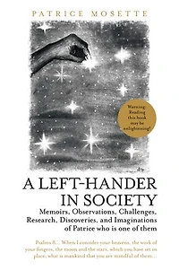 A Left-Hander Society: Memoirs, Observations, Challenges, Research, Discoveries, and Imaginations of Patrice Who Is One Them