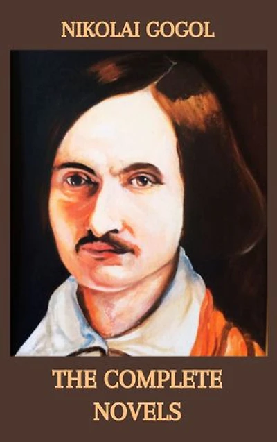 Nikolai Gogol: The Complete Novels