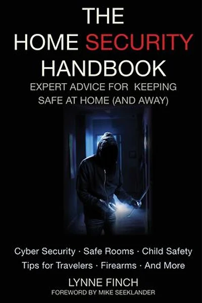 The Home Security Handbook: Expert Advice for Keeping Safe at (And Away)