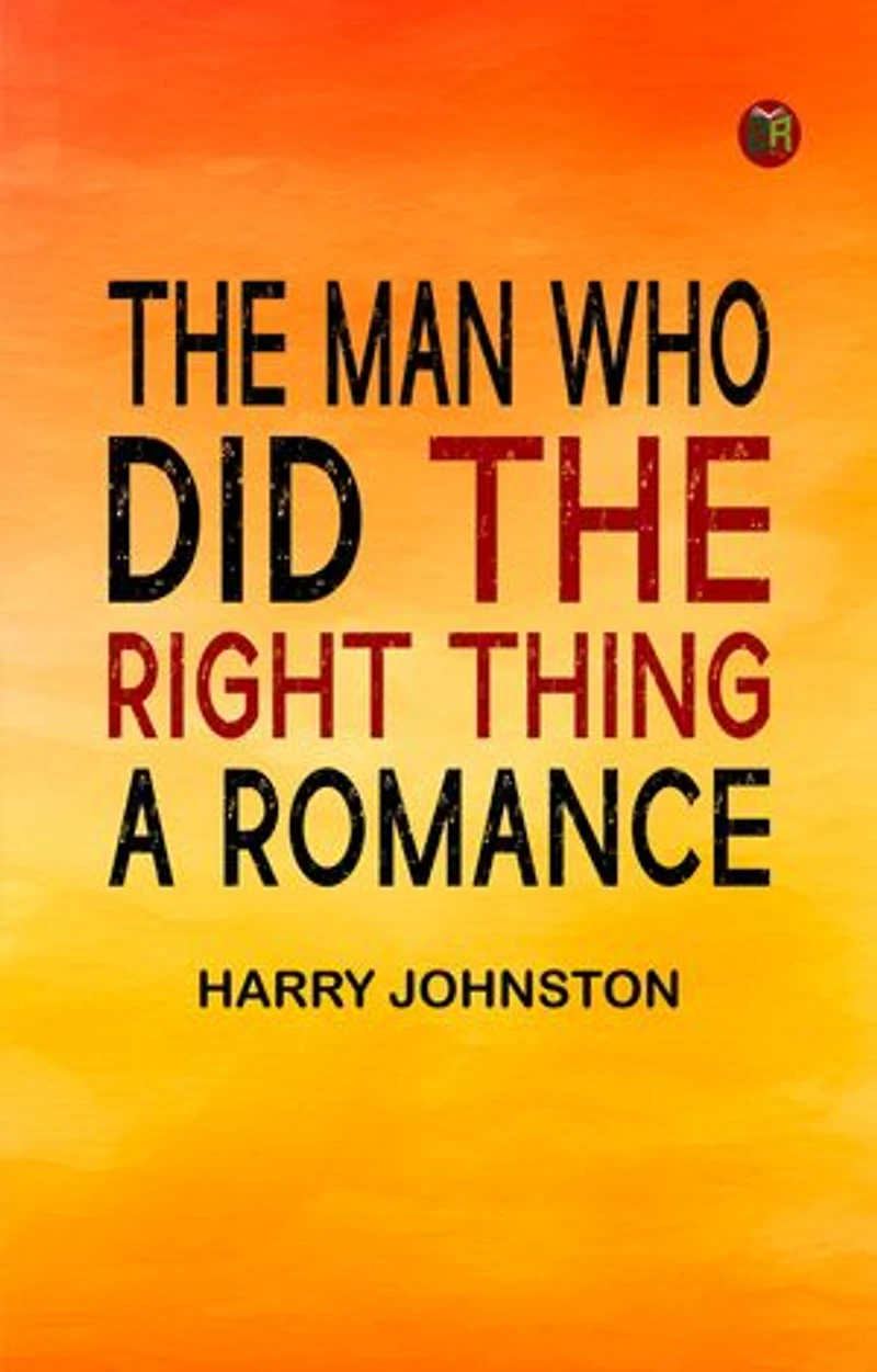 The Man Who Did the Right Thing: A Romance