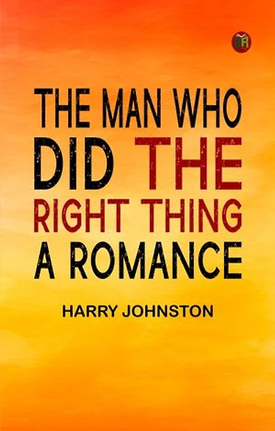 The Man Who Did the Right Thing: A Romance
