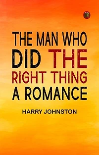 The Man Who Did the Right Thing: A Romance