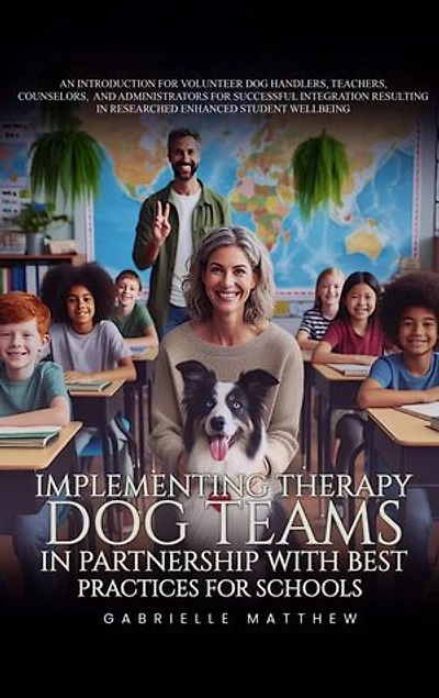 Implementing Therapy Dog Teams in Partnership with Best Practices for Schools