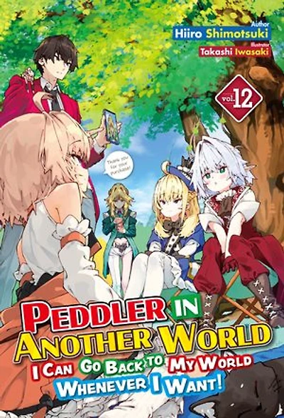 Peddler in Another World: I Can Go Back to My World Whenever I Want! Volume 12