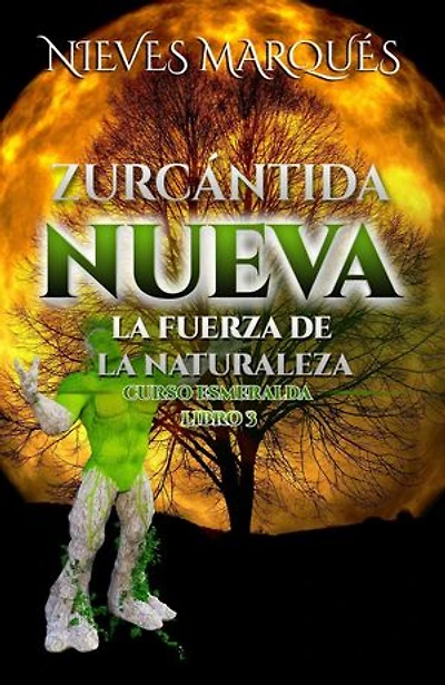 Zurcantida Nueva. La Fuerza de la Naturaleza. Libro 3: Zurcantida Nueva, #3