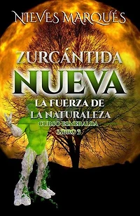 Zurcantida Nueva. La Fuerza de la Naturaleza. Libro 3: Zurcantida Nueva, #3