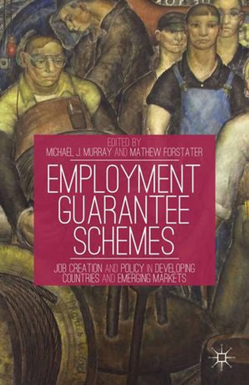 Employment Guarantee Schemes: Job Creation And Policy Developing Countries Emerging Markets