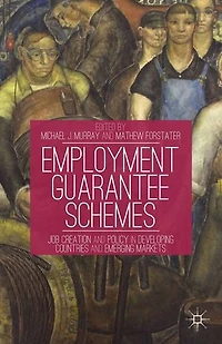 Employment Guarantee Schemes: Job Creation And Policy Developing Countries Emerging Markets