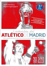 Leyendas del Atlético de Madrid: 110 jugadores que han escrito la historia del club rojiblanco